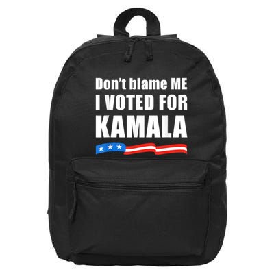 Dont Blame Me I Voted For Kamala Pro Harris Supporter 16 in Basic Backpack