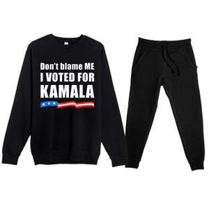 Dont Blame Me I Voted For Kamala Pro Harris Supporter Premium Crewneck Sweatsuit Set