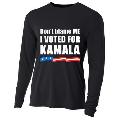 Dont Blame Me I Voted For Kamala Pro Harris Supporter Cooling Performance Long Sleeve Crew