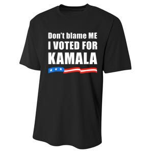 Dont Blame Me I Voted For Kamala Pro Harris Supporter Performance Sprint T-Shirt