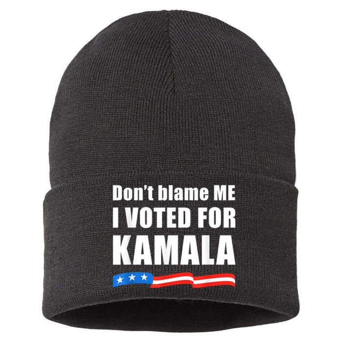 Dont Blame Me I Voted For Kamala Pro Harris Supporter Sustainable Knit Beanie