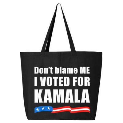 Dont Blame Me I Voted For Kamala Pro Harris Supporter 25L Jumbo Tote