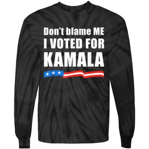 Dont Blame Me I Voted For Kamala Pro Harris Supporter Tie-Dye Long Sleeve Shirt