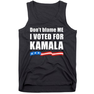 Dont Blame Me I Voted For Kamala Pro Harris Supporter Tank Top