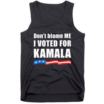 Dont Blame Me I Voted For Kamala Pro Harris Supporter Tank Top
