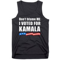 Dont Blame Me I Voted For Kamala Pro Harris Supporter Tank Top