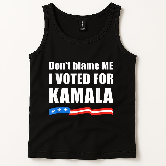 Dont Blame Me I Voted For Kamala Pro Harris Supporter Tank Top