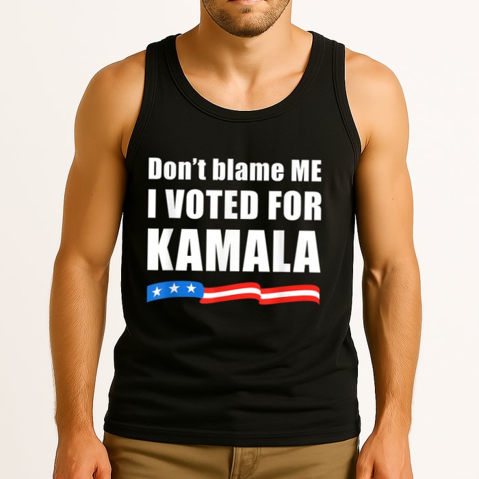 Dont Blame Me I Voted For Kamala Pro Harris Supporter Tank Top
