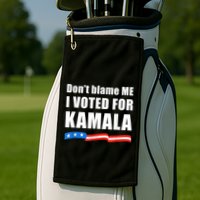 Dont Blame Me I Voted For Kamala Pro Harris Supporter Golf Towel