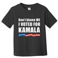 Dont Blame Me I Voted For Kamala Pro Harris Supporter Toddler T-Shirt