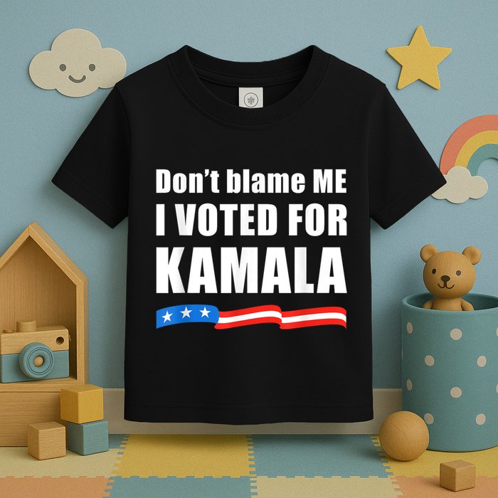 Dont Blame Me I Voted For Kamala Pro Harris Supporter Toddler T-Shirt