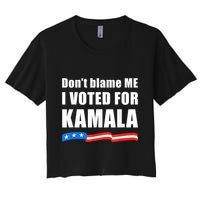Dont Blame Me I Voted For Kamala Pro Harris Supporter Crop Top
