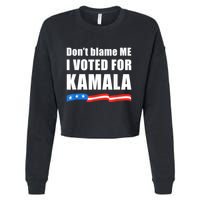 Dont Blame Me I Voted For Kamala Pro Harris Supporter Cropped Pullover Crew