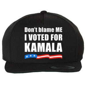 Dont Blame Me I Voted For Kamala Pro Harris Supporter Wool Snapback Cap