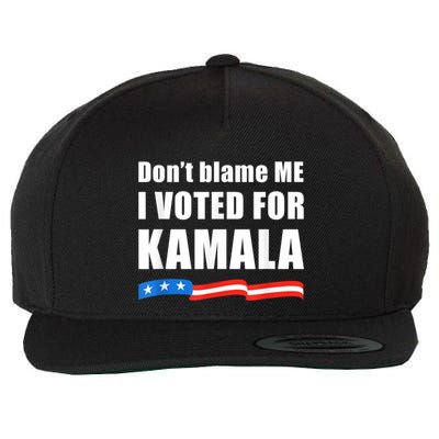 Dont Blame Me I Voted For Kamala Pro Harris Supporter Wool Snapback Cap