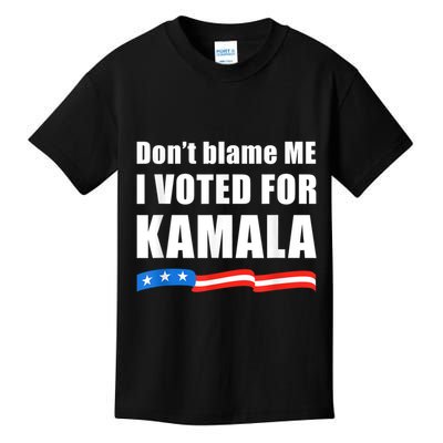 Dont Blame Me I Voted For Kamala Pro Harris Supporter Kids T-Shirt