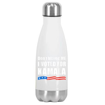 Dont Blame Me I Voted For Kamala Pro Harris Supporter Stainless Steel Insulated Water Bottle