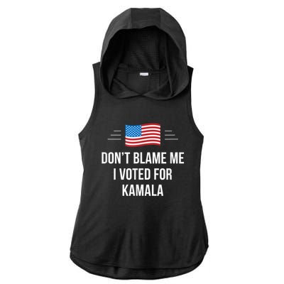 Dont Blame Me I Voted For Kamala Pro Harris Supporter Ladies PosiCharge Tri-Blend Wicking Draft Hoodie Tank