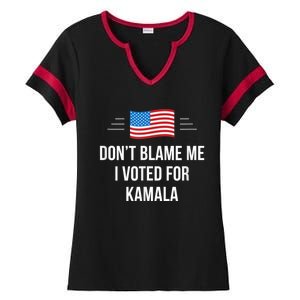 Dont Blame Me I Voted For Kamala Pro Harris Supporter Ladies Halftime Notch Neck Tee