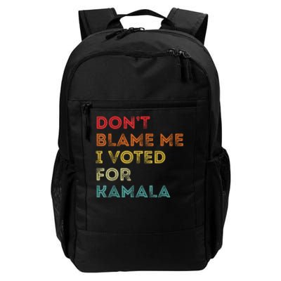 Dont Blame Me I Voted For Kamala Pro Harris Supporter Daily Commute Backpack