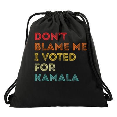 Dont Blame Me I Voted For Kamala Pro Harris Supporter Drawstring Bag