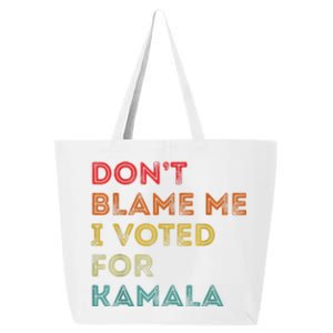 Dont Blame Me I Voted For Kamala Pro Harris Supporter 25L Jumbo Tote