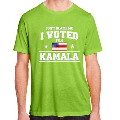 Dont Blame Me I Voted For Kamala Pro Harris Supporter Adult ChromaSoft Performance T-Shirt