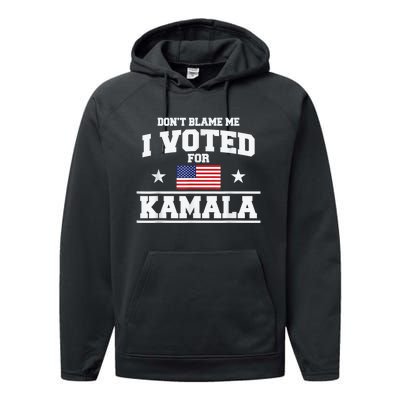 Dont Blame Me I Voted For Kamala Pro Harris Supporter Performance Fleece Hoodie