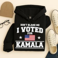 Dont Blame Me I Voted For Kamala Pro Harris Supporter Hoodie