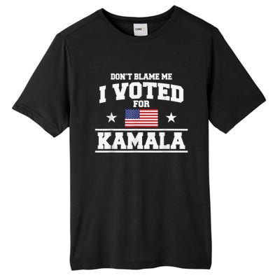 Dont Blame Me I Voted For Kamala Pro Harris Supporter Tall Fusion ChromaSoft Performance T-Shirt