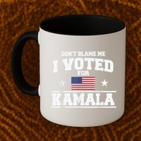 Dont Blame Me I Voted For Kamala Pro Harris Supporter Mug