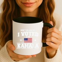 Dont Blame Me I Voted For Kamala Pro Harris Supporter Mug