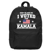 Dont Blame Me I Voted For Kamala Pro Harris Supporter 16 in Basic Backpack
