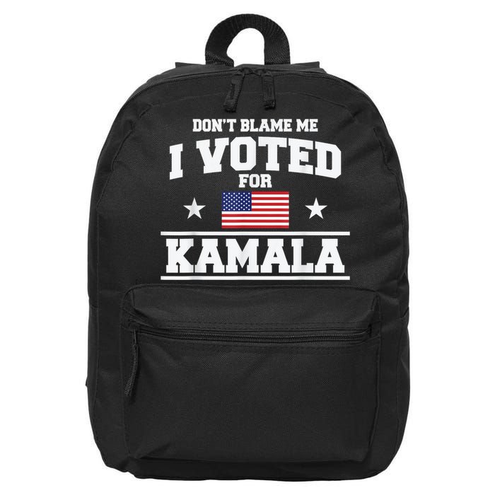 Dont Blame Me I Voted For Kamala Pro Harris Supporter 16 in Basic Backpack
