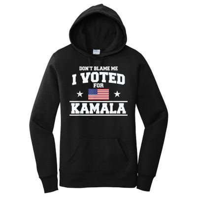 Dont Blame Me I Voted For Kamala Pro Harris Supporter Women's Pullover Hoodie
