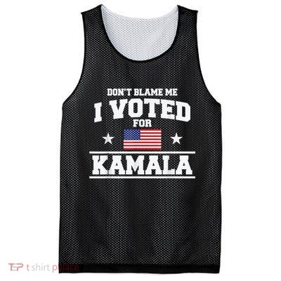 Dont Blame Me I Voted For Kamala Pro Harris Supporter Mesh Reversible Basketball Jersey Tank