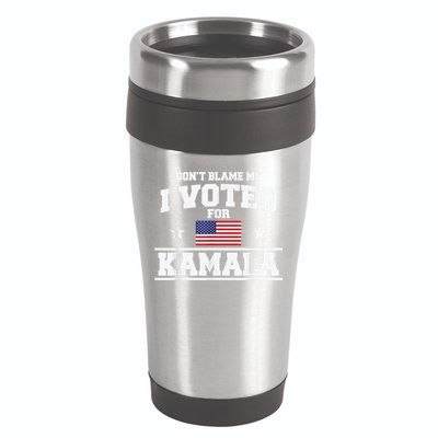 Dont Blame Me I Voted For Kamala Pro Harris Supporter 16oz Travel Tumbler