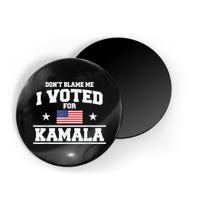 Dont Blame Me I Voted For Kamala Pro Harris Supporter Magnet