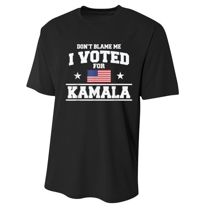 Dont Blame Me I Voted For Kamala Pro Harris Supporter Performance Sprint T-Shirt