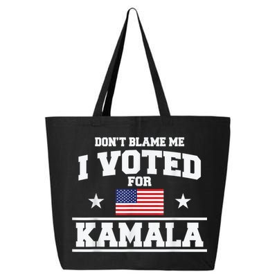 Dont Blame Me I Voted For Kamala Pro Harris Supporter 25L Jumbo Tote
