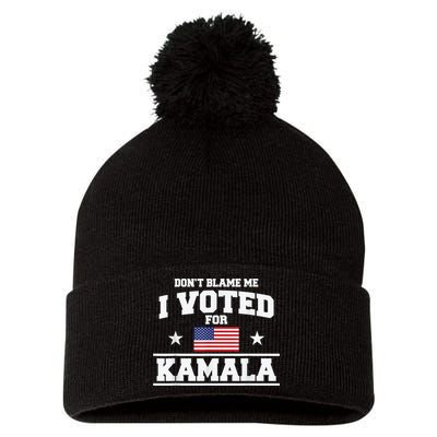 Dont Blame Me I Voted For Kamala Pro Harris Supporter Pom Pom 12in Knit Beanie