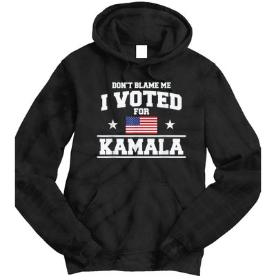 Dont Blame Me I Voted For Kamala Pro Harris Supporter Tie Dye Hoodie