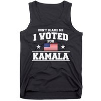Dont Blame Me I Voted For Kamala Pro Harris Supporter Tank Top
