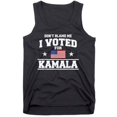 Dont Blame Me I Voted For Kamala Pro Harris Supporter Tank Top