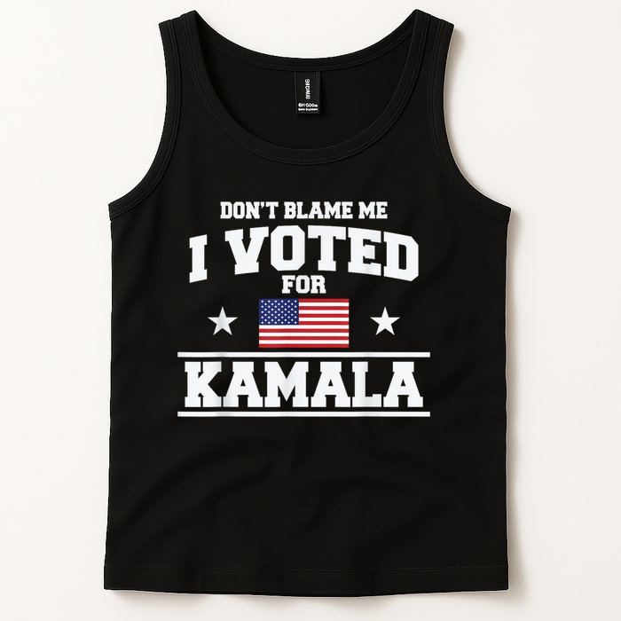 Dont Blame Me I Voted For Kamala Pro Harris Supporter Tank Top