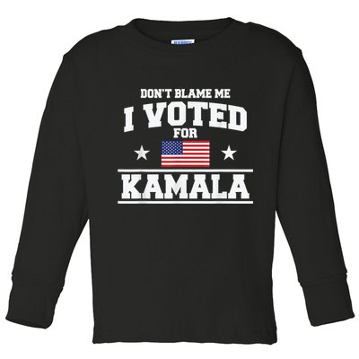 Dont Blame Me I Voted For Kamala Pro Harris Supporter Toddler Long Sleeve Shirt