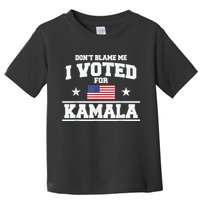 Dont Blame Me I Voted For Kamala Pro Harris Supporter Toddler T-Shirt