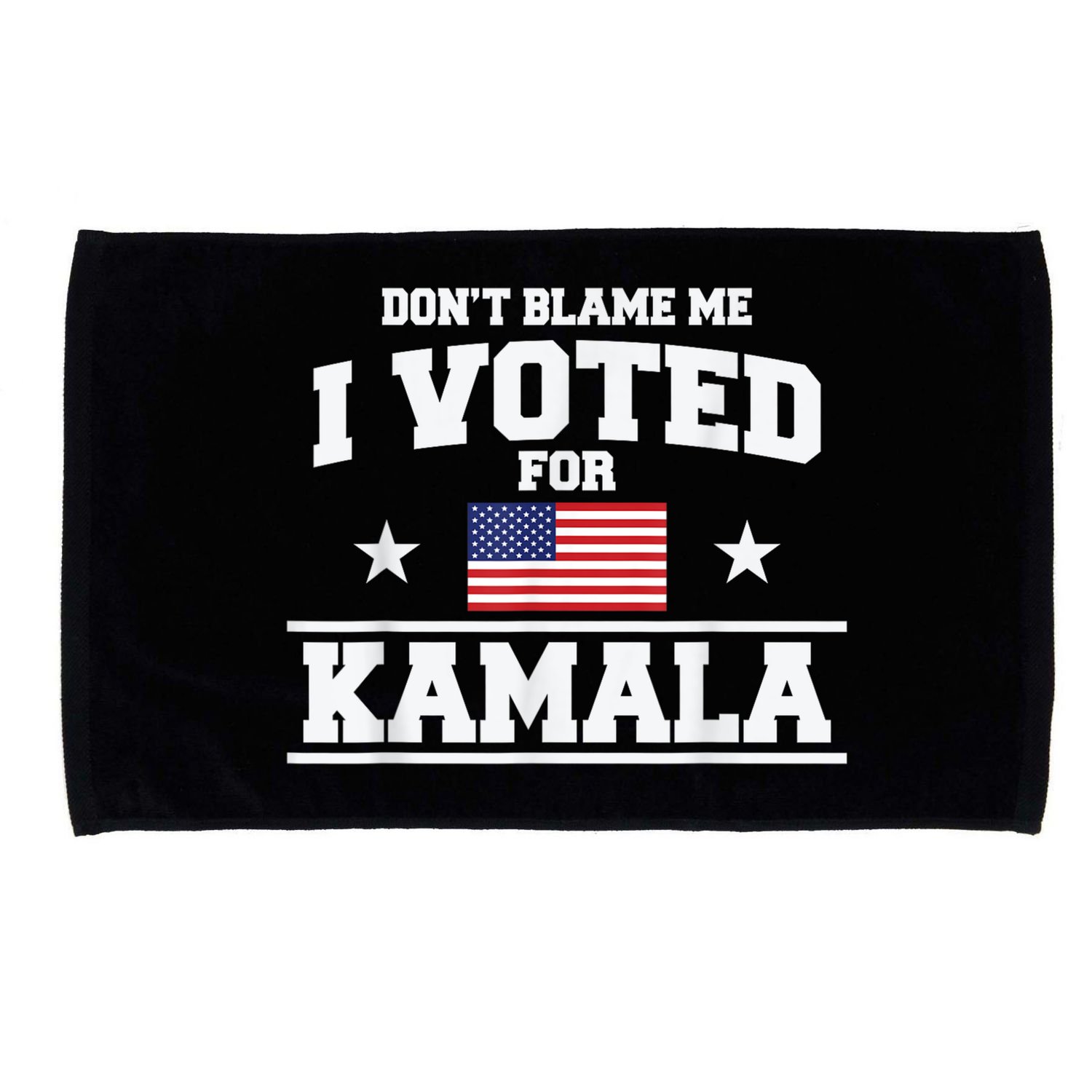 Dont Blame Me I Voted For Kamala Pro Harris Supporter Microfiber Hand Towel
