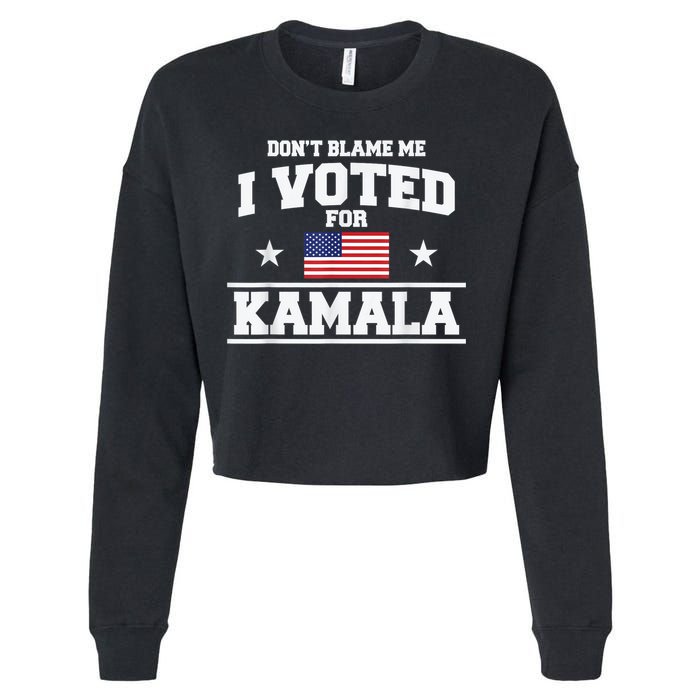 Dont Blame Me I Voted For Kamala Pro Harris Supporter Cropped Pullover Crew