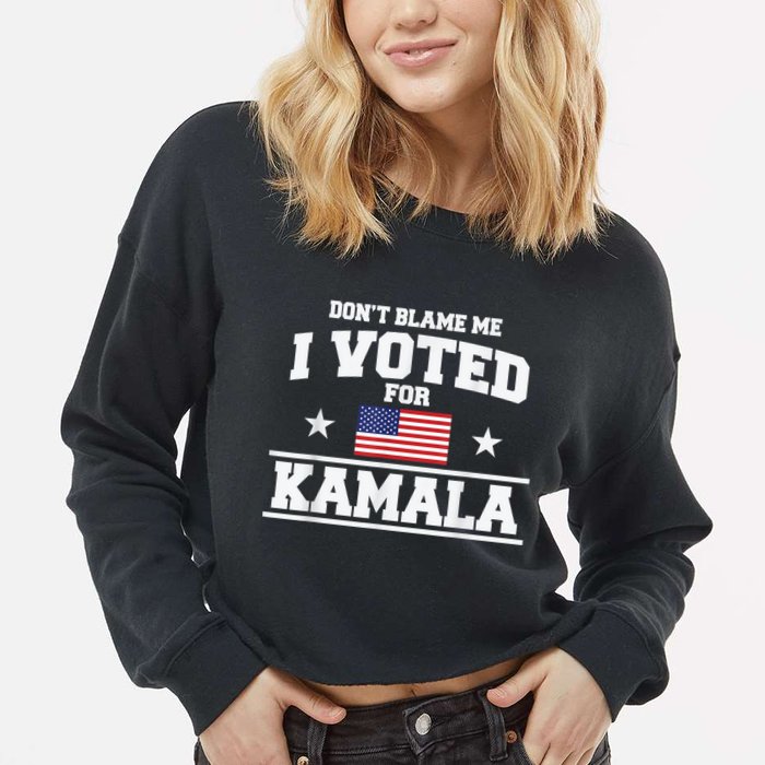 Dont Blame Me I Voted For Kamala Pro Harris Supporter Cropped Pullover Crew